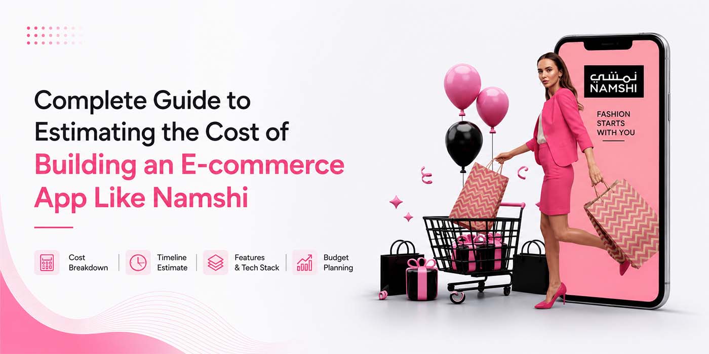 complete guide to estimating the cost of building an e-commerce app like namshi